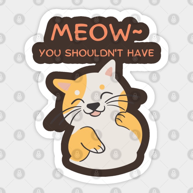 Meow~ You Shouldn't Have, Kawaii Cute Flattered Feline Friend Sticker by vystudio